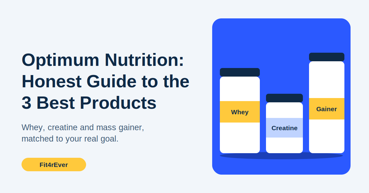 Optimum Nutrition: Honest Guide to the 3 Best Products