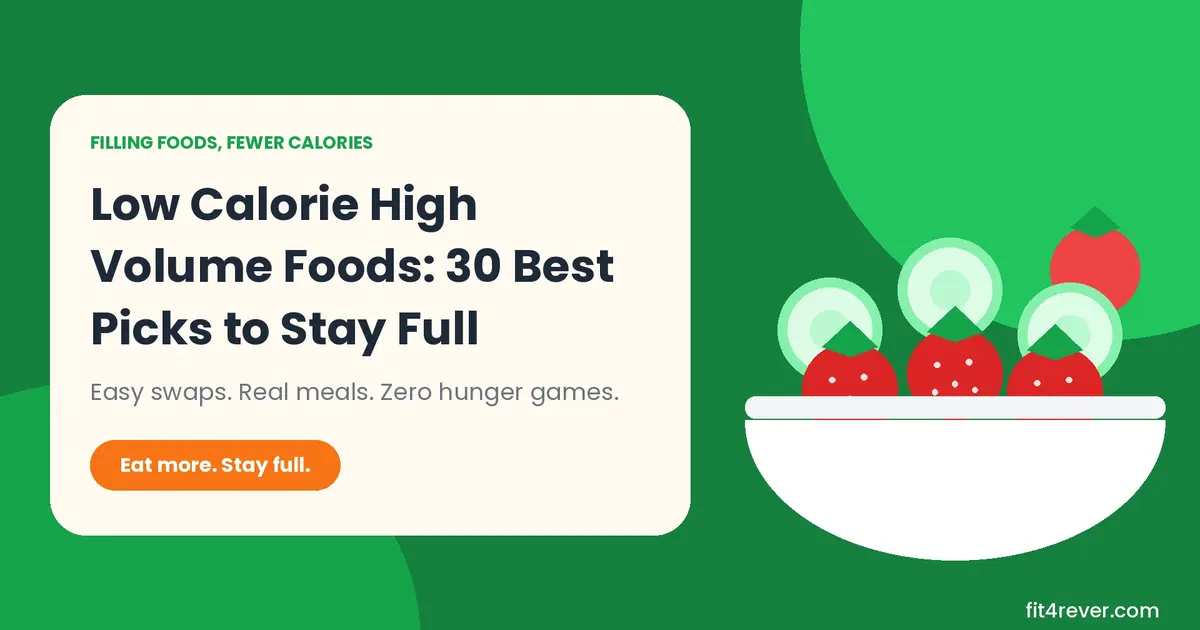 Low Calorie High Volume Foods: 30 Best Picks to Stay Full